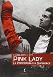 Pink Lady. La principessa e il supereroe