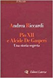 Pio XII e Alcide De Gasperi. Una storia segreta