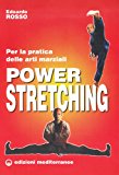 Power stretching. Per la pratica delle arti marziali