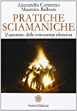 Pratiche sciamaniche. Il cammino della conoscenza silenziosa