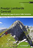 Prealpi lombarde centrali. 165 cime tra lago di Lecco e valle Camonica