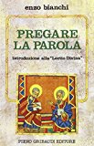 Pregare la parola. Introduzione alla «Lectio divina»