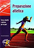 Preparazione atletica. Forza, velocità e potenza per lo sport