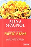 Presto e bene. Per cuochi inesperti e senza tempo da perdere