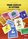 Primi esercizi di lettura. Avviamento alla comprensione del testo