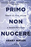 Primo non nuocere. Storie di vita, morte e neurochirurgia