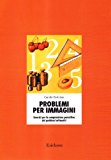 Problemi per immagini. Esercizi per la comprensione percettiva dei problemi aritmetici