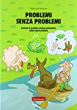 Problemi senza problemi. Attività di problem solving matematico nella Scuola primaria