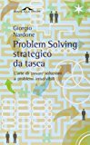 Problem solving strategico da tasca. L’arte di trovare soluzioni a problemi irrisolvibili