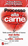 Processo alla carne. Tutto quello che non ci hanno mai detto sul rapporto cibo e cancro (e non solo)