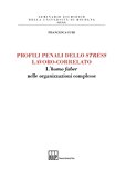 Profili penali dello stress lavoro-correlato. L'homo faber nelle organizzazioni complesse