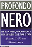 Profondo nero. Mattei, De Mauro, Pasolini. Che cosa sapevano? Perché dovevano morire?