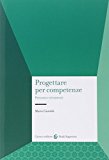 Progettare per competenze. Percorsi e strumenti