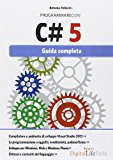 Programmare con C# 5. Guida completa