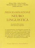 Programmazione neurolinguistica. Lo studio della struttura dell'esperienza soggettiva