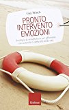 Pronto intervento emozioni. Strategie di mindfulness per affrontare con serenità le difficoltà della vita