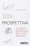 Prospettiva. Elementi razionali per l'uso pratico