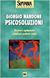 Psicosoluzioni. Risolvere rapidamente complicati problemi umani