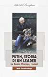 Putin, storia di un leader. La Russia, l’Europa, i valori