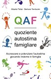 QAF. Quoziente autostima famigliare. Accrescere e potenziare l’autostima giocando insieme in famiglia