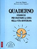 Quaderno d'esercizi per coltivare la gioia nelle vita quotidiana