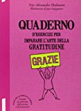 Quaderno d'esercizi per imparare l'arte della gratitudine