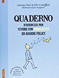 Quaderno d’esercizi per vivere con semplicità ed essere felici