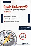 Quale università? Anno accademico 2016-2017. Guida completa agli studi post-diploma