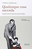 Qualunque cosa succeda. Giorgio Ambrosoli oggi nelle parole del figlio