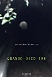 Quando Dico Tre: Romanzo