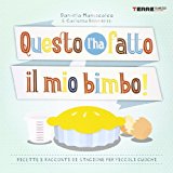 Questo l’ha fatto il mio bimbo! Ricette e racconti di stagione per i piccoli cuochi