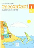 Raccontami. Corso di lingua italiana per bambini. Quaderno degli esercizi. Per la Scuola materna: 1