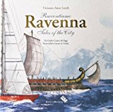 Raccontiamo Ravenna. Da Giulio Cesare ad oggi-Tales of the city. From Julius Caesar to today