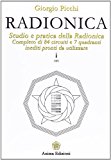 Radionica. Studio e pratica della radionica. Completo di 84 circuiti e 7 quadranti inediti pronti da utilizzare