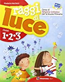 Raggi di luce. Per la 1ª, 2ª e 3ª classe elementare