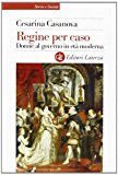 Regine per caso. Donne al governo in età moderna