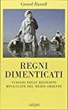 Regni dimenticati. Viaggio nelle religioni minacciate del Medio Oriente