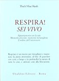 Respira! Sei vivo. Appuntamento con la vita. Momento presente, momento meraviglioso. L’ordine dell’interessere