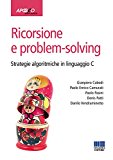 Ricorsione e problem-solving. Strategie algoritmiche in linguaggio C