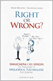 Right or wrong? Smaschera i 101 errori più frequenti e migliora il tuo inglese per sempre