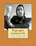 Rigurgiti Romaneschi: E ‘sti Cazzi Non Ce Lo Metti?