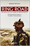 Ring road. Sei mesi con gli alpini in Afghanistan