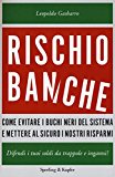 Rischio banche. Come evitare i buchi neri del sistema e mettere al sicuro i nostri risparmi