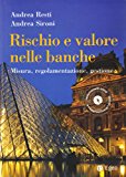 Rischio e valore nelle banche. Risk management e capital allocation