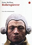 Robespierre. Una vita rivoluzionaria