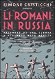 Romani in Russia. Racconto di una guerra a Millanta mila Miglia (Li)