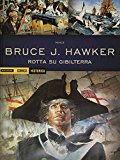 Rotta su Gibilterra. Bruce J. Hawker: 1