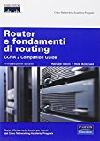 Router e fondamenti di routing. CCNA 2 companion guide. Con CD-ROM