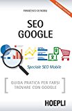 SEO Google. Guida pratica per farsi trovare con Google