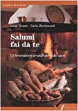 Salumi fai da te. La lavorazione amatoriale delle carni